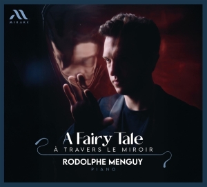 Rodolphe Menguy - A Fairy Tale: A Travers Le Miroir ryhmässä ME SUOSITTELEMME / Perjantain julkaisut / 2025-09-26 @ Bengans Skivbutik AB (5640359)