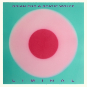 Brian Eno Beatie Wolfe - Liminal ryhmässä VINYYLI / Kommande / Ambient,Pop-Rock @ Bengans Skivbutik AB (5640429)