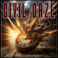 Civil Daze - Once In A Blue Moon ryhmässä CD / Kommande / Hårdrock @ Bengans Skivbutik AB (5640557)