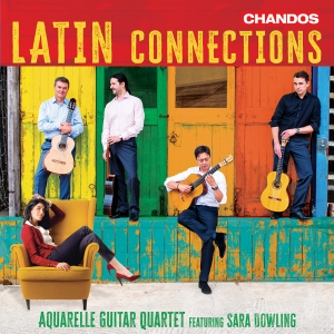 Sarah Dowling Aquarelle Guitar Qua - Latin Connections ryhmässä CD / Kommande / Klassiskt @ Bengans Skivbutik AB (5640645)