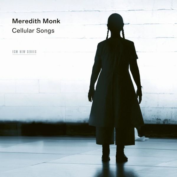 Meredith Monk - Cellular Songs ryhmässä CD / Klassiskt @ Bengans Skivbutik AB (5640647)