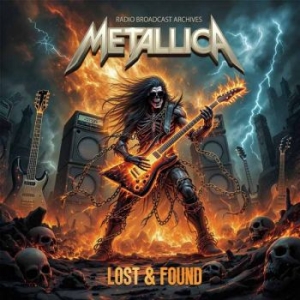 Metallica - Lost And Found / Radio Broadcast Ar ryhmässä ME SUOSITTELEMME / Perjantain julkaisut / 2025-11-07 @ Bengans Skivbutik AB (5640768)