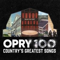 Various Artists - Opry 100: Country?S Greatest Songs ryhmässä VINYYLI / Kommande / Country @ Bengans Skivbutik AB (5640908)