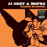 Grey Jj & Mofro - Orange Blossoms (Sunburst Splash Vi ryhmässä VINYYLI / Kommande / Pop-Rock @ Bengans Skivbutik AB (5640912)