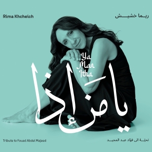 Rima Khcheich - Ya Man Itha - Tribute To Fouad Abdel Majeed ryhmässä CD @ Bengans Skivbutik AB (5641005)
