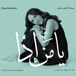 Rima Khcheich - Ya Man Itha - Tribute To Fouad Abdel Majeed ryhmässä ME SUOSITTELEMME / Startsida - CD Nyheter & Kommande @ Bengans Skivbutik AB (5641005)