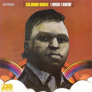 Solomon Burke - I Wish I Knew ryhmässä ME SUOSITTELEMME / Perjantain julkaisut / 2025-10-17 @ Bengans Skivbutik AB (5641104)