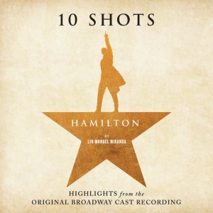 Lin-Manuel Miranda - Hamilton: 10 Shots: Highlights ryhmässä VINYYLI / Kommande / Film-Musikal @ Bengans Skivbutik AB (5641528)