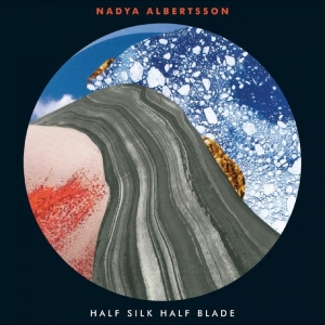 Nadiya Albertsson - Half Silk Half Blade ryhmässä ME SUOSITTELEMME / Perjantain julkaisut / 2025-10-24 @ Bengans Skivbutik AB (5641585)
