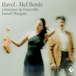 Clemence De Forceville & Ismaël Margain - Ravel -  Mel Bonis: Violin & Piano ryhmässä ME SUOSITTELEMME / Perjantain julkaisut / 2025-10-03 @ Bengans Skivbutik AB (5641861)