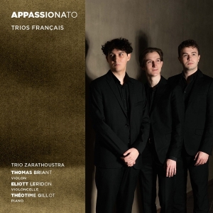 Trio Zarathoustra - Appassionato - Trios Francais ryhmässä ME SUOSITTELEMME / Perjantain julkaisut / 2025-11-07 @ Bengans Skivbutik AB (5641862)