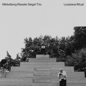 Mikkelborg Riessler Siegel Trio - Louisiana Ritual ryhmässä Kommande - alla format @ Bengans Skivbutik AB (5641879)