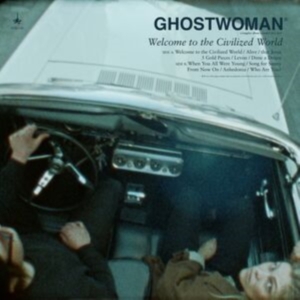 Ghost Woman - Welcome To The Civilized World ryhmässä ME SUOSITTELEMME / Startsida - CD Nyheter & Kommande @ Bengans Skivbutik AB (5641953)