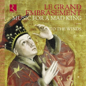 Into The Winds - Le Grand Embrasement - Music For A ryhmässä CD / Kommande / Klassiskt @ Bengans Skivbutik AB (5641995)
