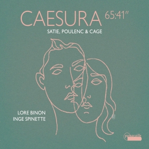 Satie Poulenc & Cage - Caesura - 65:41 ryhmässä CD / Kommande / Klassiskt @ Bengans Skivbutik AB (5642025)