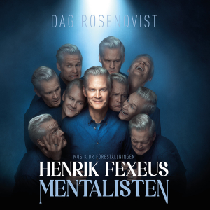 Dag Rosenqvist - Musiken ur föreställningen Henrik Fexeus Mentalisten ryhmässä VINYYLI / Kommande / Film-Musikal @ Bengans Skivbutik AB (5642064)