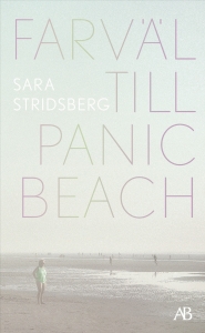 Sara Stridsberg - Farväl Till Panic Beach ryhmässä Pokkarikirjat / Nyheter @ Bengans Skivbutik AB (5642153)