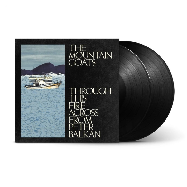 The Mountain Goats - Through This Fire Across From Peter Balkan (Black 2LP) ryhmässä VINYYLI / Pop-Rock @ Bengans Skivbutik AB (5642337)