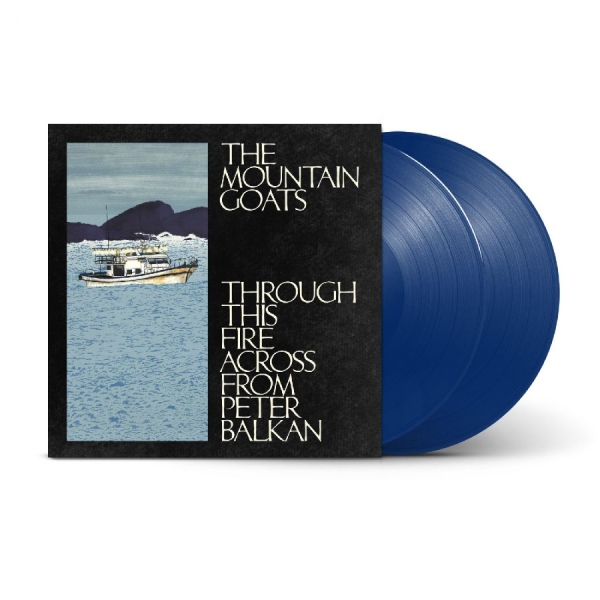 The Mountain Goats - Through This Fire Across From Peter Balkan (Indie Bluewater 2LP) ryhmässä VINYYLI / Pop-Rock @ Bengans Skivbutik AB (5642338)