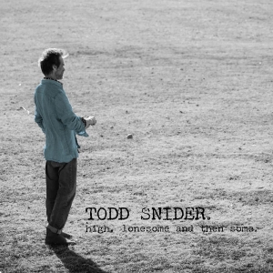 Snider Todd - High, Lonesome, And Then Some ryhmässä CD @ Bengans Skivbutik AB (5642341)
