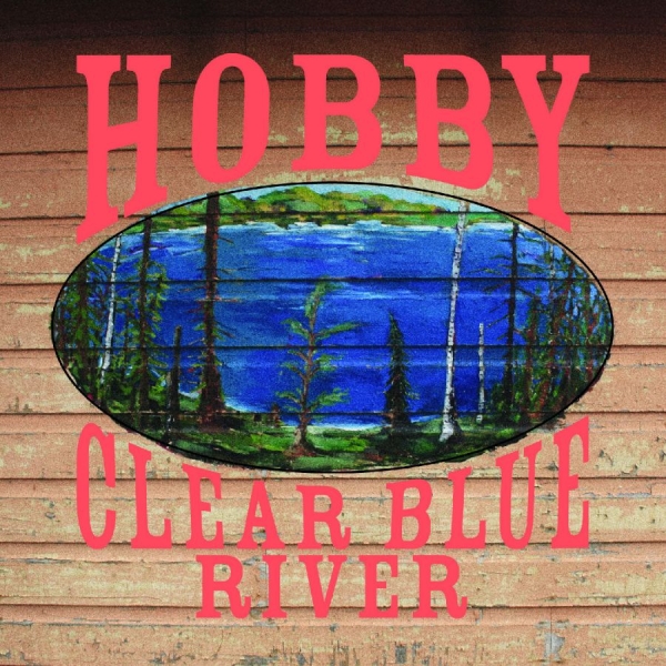 Hobby - Clear Blue River ryhmässä ME SUOSITTELEMME / Perjantain julkaisut / 2025-11-07 @ Bengans Skivbutik AB (5642651)