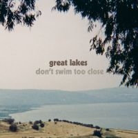 Great Lakes - Don't Swim Too Close ryhmässä VINYYLI / Kommande / Pop-Rock @ Bengans Skivbutik AB (5643442)
