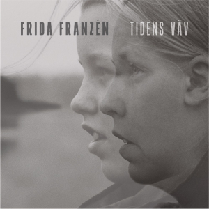 Frida Franzén - Tidens Väv (CD) ryhmässä CD / Kommande / Pop-Rock @ Bengans Skivbutik AB (5643600)