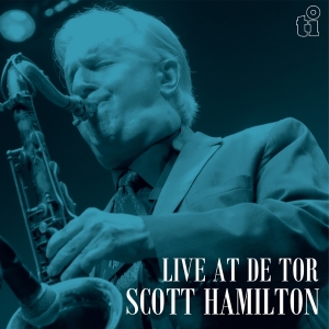 Scott Hamilton - Live At De Tor ryhmässä VINYYLI / Kommande / Jazz @ Bengans Skivbutik AB (5643920)