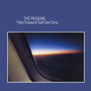 The Passions - Thirty Thousand Feet Over China ryhmässä ME SUOSITTELEMME / Perjantain julkaisut / 2025-11-07 @ Bengans Skivbutik AB (5644179)