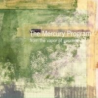The Mercury Program - From The Vapor Of Gasoline (Ltd Cle ryhmässä VINYYLI / Kommande / Pop-Rock @ Bengans Skivbutik AB (5644191)