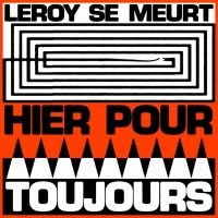 Leroy Se Meurt - Hier Pour Toujours ryhmässä VINYYLI @ Bengans Skivbutik AB (5644297)