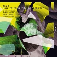Rokc - How To Prioritize Differently ryhmässä CD / Kommande / Jazz @ Bengans Skivbutik AB (5644335)