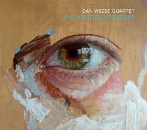 Dan Weiss Quartet - Unclassified Affections ryhmässä CD / Jazz @ Bengans Skivbutik AB (5644599)
