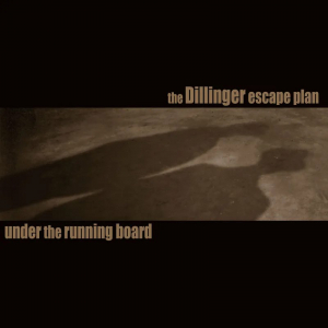 Dillinger Escape Plan - Under The Running Board  Rsd Bf ryhmässä ME SUOSITTELEMME / Record Store Day / RSD BF 2025 @ Bengans Skivbutik AB (5645030)