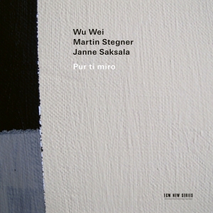 Wu Wei Martin Stegner Janne Saksa - Pur Ti Miro ryhmässä CD @ Bengans Skivbutik AB (5645137)