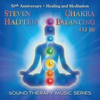 Steven Halpern - Chakra Balancing 432Hz: Sound Thera ryhmässä ME SUOSITTELEMME / Perjantain julkaisut / 2025-11-07 @ Bengans Skivbutik AB (5645204)