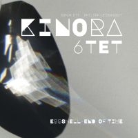 Kinora 6Tet - Eggshell - End Of Time ryhmässä CD / Kommande / Jazz @ Bengans Skivbutik AB (5645227)