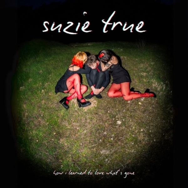 Suzie True - How I Learned To Love What's Gone ( ryhmässä ME SUOSITTELEMME / Perjantain julkaisut / 2025-11-28 @ Bengans Skivbutik AB (5645246)