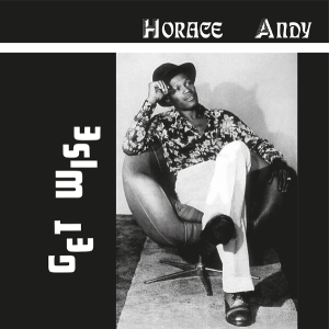 Horace Andy - Get Wise ryhmässä ME SUOSITTELEMME / Perjantain julkaisut / 2025-11-21 @ Bengans Skivbutik AB (5645438)