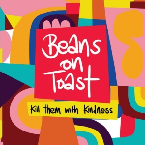 Beans On Toast - Kill Them With Kindness ryhmässä CD / Kommande / Pop-Rock @ Bengans Skivbutik AB (5645863)
