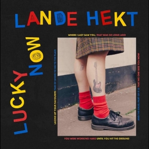 Lande Hekt - Lucky Now ryhmässä CD / Kommande / Pop-Rock @ Bengans Skivbutik AB (5646155)