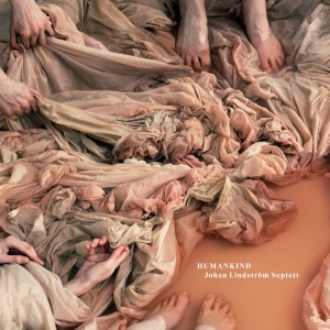 Lindström Johan Septett - Humankind ryhmässä ME SUOSITTELEMME / Perjantain julkaisut / 2025-10-24 @ Bengans Skivbutik AB (5646231)
