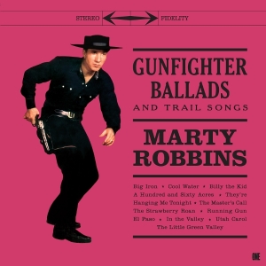 Marty Robbins - Gunfighter Ballads And Trail Songs ryhmässä VINYYLI / Kommande / Country,Jazz @ Bengans Skivbutik AB (5646265)