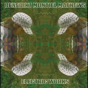 Benedikt Montiel Mathews - Electric Works ryhmässä ME SUOSITTELEMME / Startsida - Vinyl Nyheter & Kommande @ Bengans Skivbutik AB (5646402)