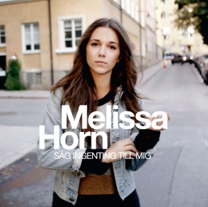 Melissa Horn - Säg Ingenting Till Mig (Vinyl) ryhmässä ME SUOSITTELEMME / Suosituimmat Vinyl-klassikot @ Bengans Skivbutik AB (5646608)