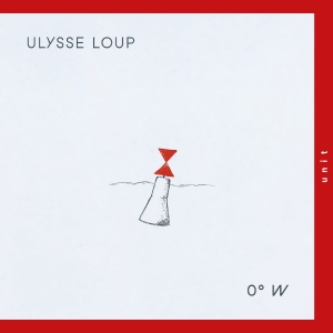 Loup Ulysse - 0°W ryhmässä VINYYLI / Kommande / Jazz @ Bengans Skivbutik AB (5646711)