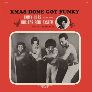 Jimmy Jules & The Nuclear Soul Syst - Xmas Done Got Funky ryhmässä VINYYLI / Kommande / RnB-Soul @ Bengans Skivbutik AB (5646868)