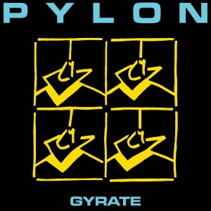 Pylon - Gyrate (Multi-Color Splatter Vinyl) ryhmässä VINYYLI / Kommande / Pop-Rock @ Bengans Skivbutik AB (5646948)