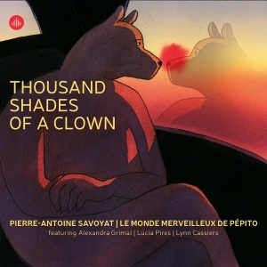 Pierre-Antoine Savoyat & Le Monde Merveilleux De Pépito - Thousand Shades Of A Clown ryhmässä CD / Kommande / Jazz @ Bengans Skivbutik AB (5647112)