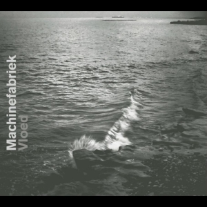 Machinefabriek - Vloed ryhmässä ME SUOSITTELEMME / Perjantain julkaisut / 2025-11-14 @ Bengans Skivbutik AB (5647367)